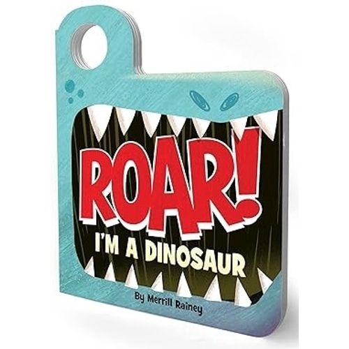 ROAR! I’M A DINOSAUR - MERRILL RAINEY