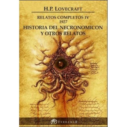RELATOS COMPLETOS IV 1927  HISTORIA DEL NECRONOMICON Y OTROS