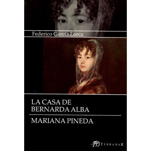 LA CASA DE BERNARDA ALBA - MARIANA PINEDA - F. GARCIA LORCA