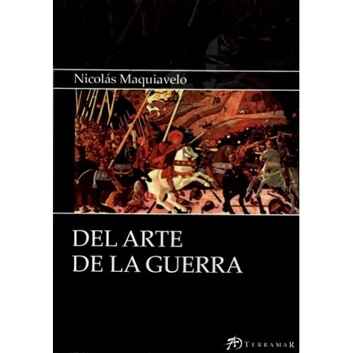 DEL ARTE DE LA GUERRA - NICOLAS MAQUIAVELO