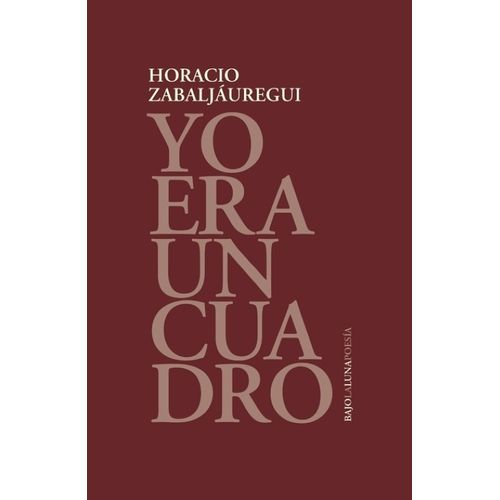 YO ERA UN CUADRO - HORACIO ZABALJAUREGUI