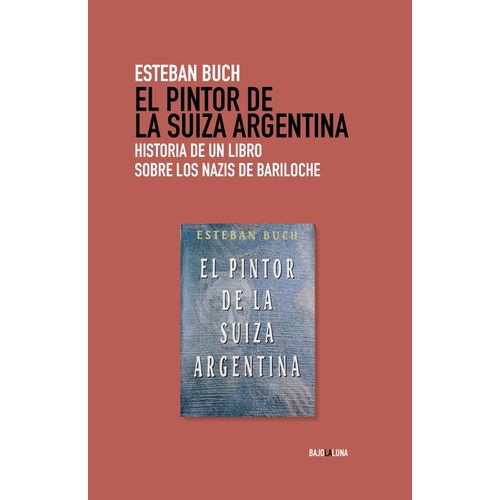 EL PINTOR DE LA SUIZA ARGENTINA - ESTEBAN BUCH