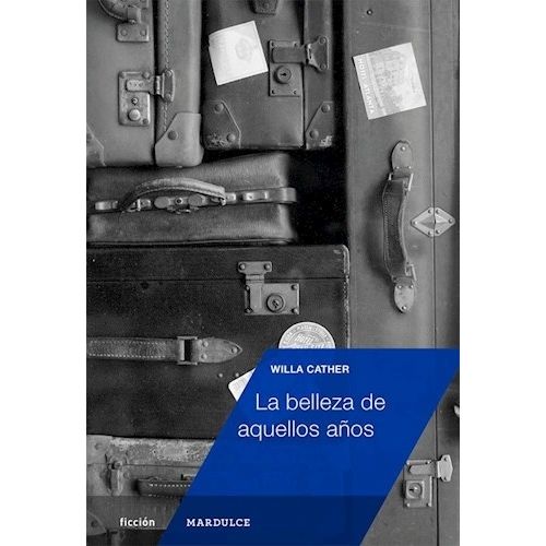 LA BELLEZA DE AQUELLOS AÑOS - WILLA CATHER