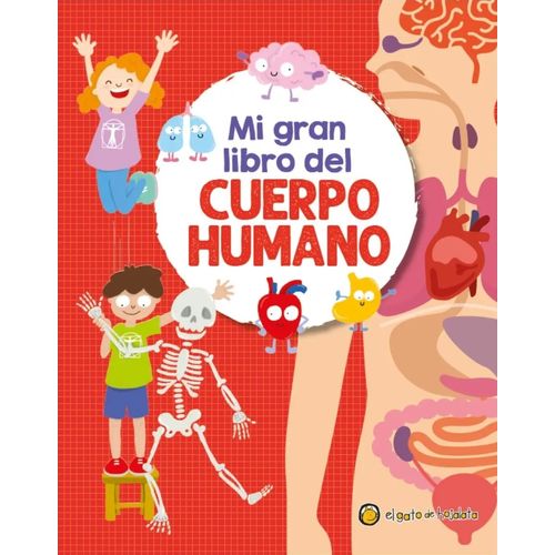MI GRAN LIBRO DEL CUERPO HUMANO MI GRAN LIBRO DEL CUERPO HUMANO