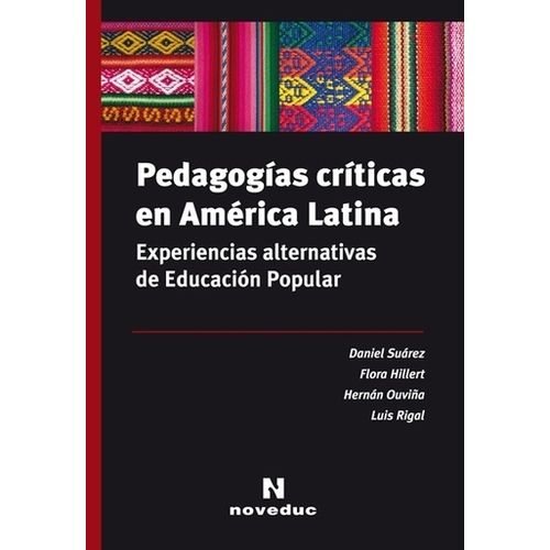 PEDAGOGIAS CRITICAS EN AMERICA LATINA: EXPERIENCIAS ALTERNAT
