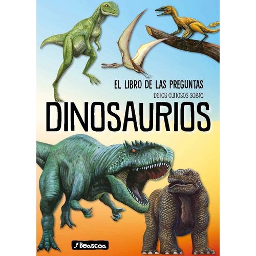 DATOS CURIOSOS SOBRE DINOSAURIOS - EL LIBRO DE LAS PREGUNTAS