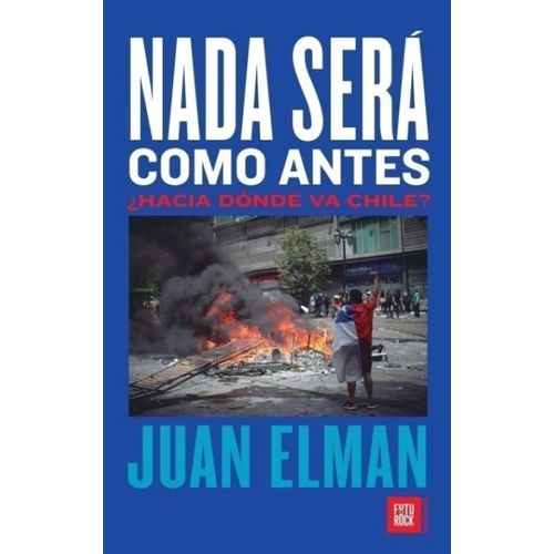 NADA SERA COMO ANTES - HACIA DONDE VA CHILE?