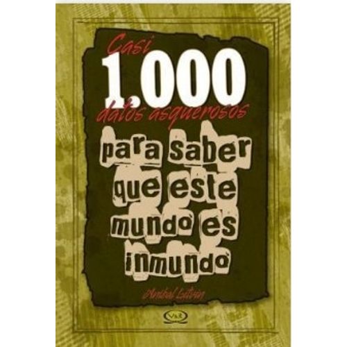 CASI 1000 DATOS ASQUEROSOS PARA SABER QUE ESTE MUNDO ES INMU