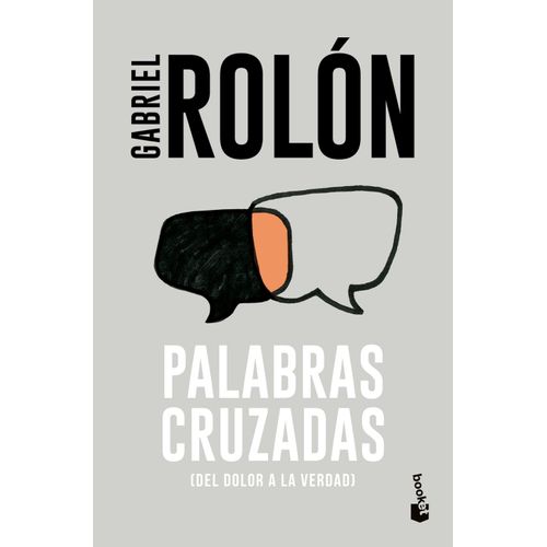 PALABRAS CRUZADAS - DEL DOLOR A LA VERDAD - GABRIEL ROLON