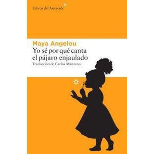 YO SE POR QUE CANTA EL PAJARO ENJAULADO