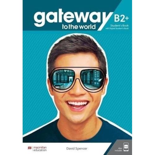 GATEWAY TO THE WORLD B2+ - STUDENT'S BOOK + APP + DIGITAL ST