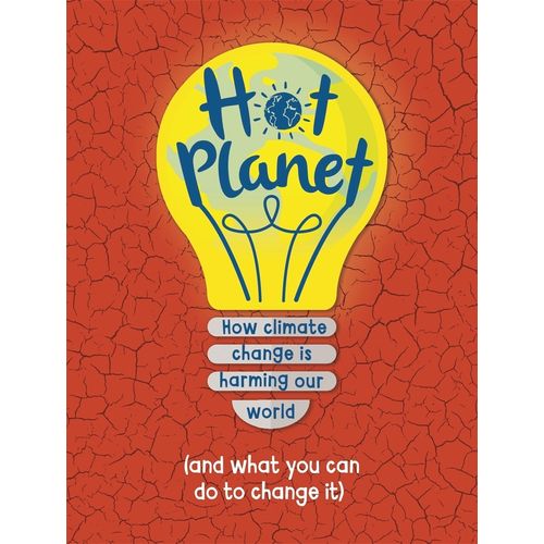 HOT PLANET - HOW CLIMATE CHANGE IS HARMING OUR WORLD
