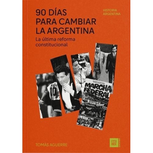90 DIAS PARA CAMBIAR LA ARGENTINA - TOMAS AGUERRE