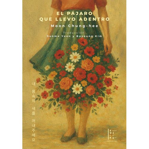 EL PAJARO QUE LLEVO ADENTRO - MOON CHUNG-HEE