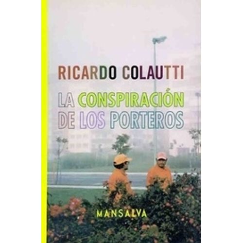 LA CONSPIRACION DE LOS PORTEROS - RICARDO COLAUTTI