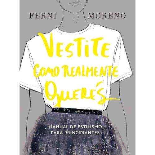 VESTITE COMO REALMENTE QUERES - MANUAL DE ESTILISMO PARA PRI