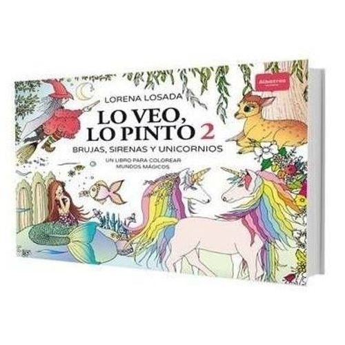 LO VEO, LO PINTO 2 - BRUJAS, SIRENAS Y UNICORNIOS LO VEO, LO PINTO 2 - BRUJAS, SIRENAS Y UNICORNIOS