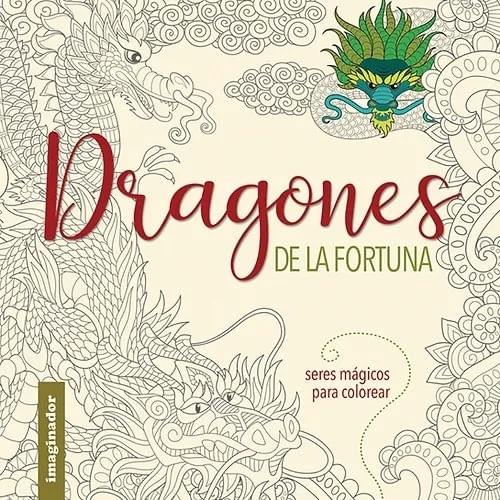 DRAGONES DE LA FORTUNA - SERES MAGICOS PARA COLOREAR
