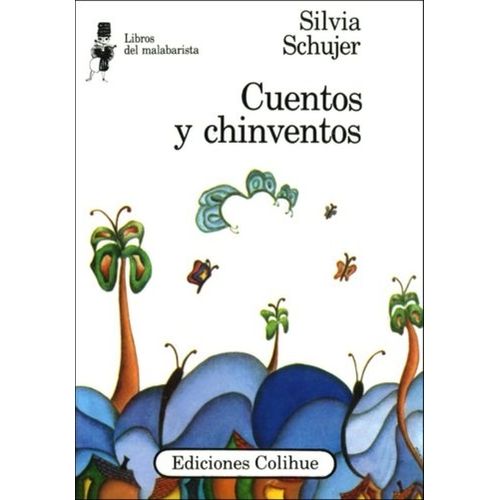 CUENTOS Y CHINVENTOS - SILVIA SCHUJER - LIBROS DEL MALAVARIS