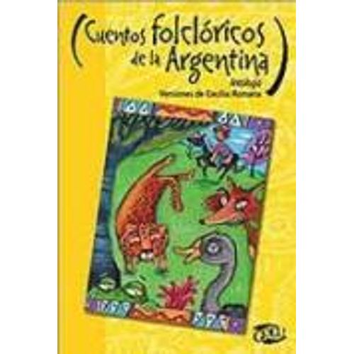 CUENTOS FOLCLORICOS DE LA ARGENTINA CUENTOS FOLCLORICOS DE LA ARGENTINA