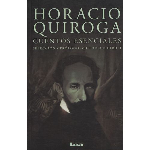 HORACIO QUIROGA, CUENTOS ESENCIALES
