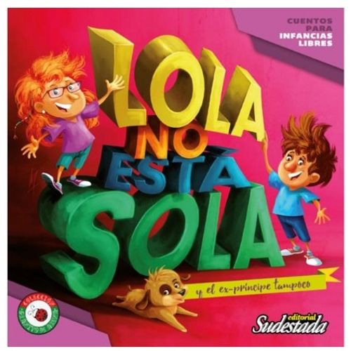 LOLA NO ESTA SOLA Y EL EX-PRINCIPE TAMPOCO. CUENTOS PARA INF