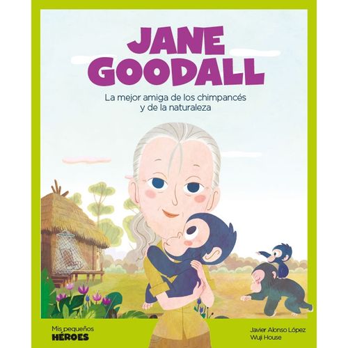 JANE GOODALL - MIS PEQUEÑOS HEROES