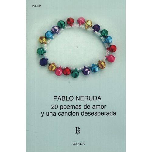 20 POEMAS DE AMOR Y UNA CANCION DESESPERADA - NERUDA