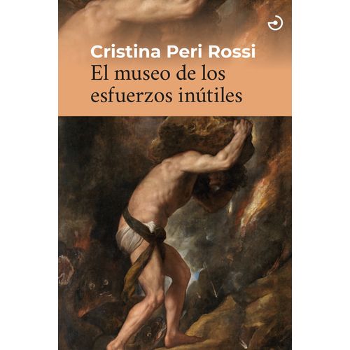 EL MUSEO DE LOS ESFUERZOS INUTILES - CRISTINA PERI ROSSI