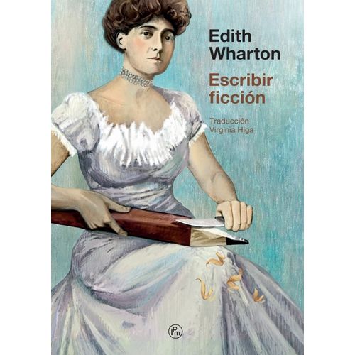 ESCRIBIR FICCION - EDITH WHARTON