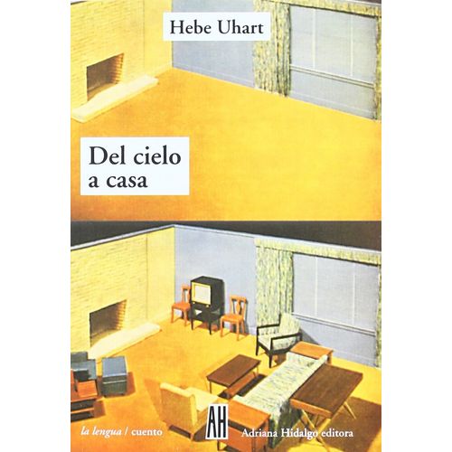 DEL CIELO A CASA - HEBE UHART