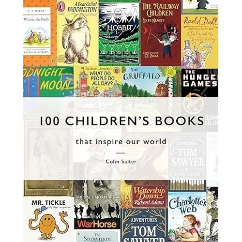 100 CHILDREN'S BOOKS THAT INSPIRE OUR WORLD - COLIN SALTER