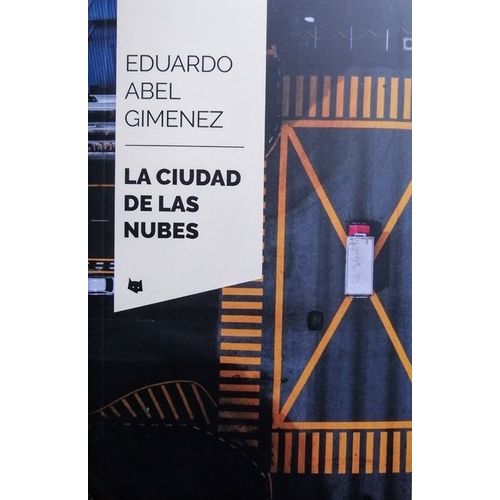 LA CIUDAD DE LAS NUBES - EDUARDO ABEL GIMENEZ