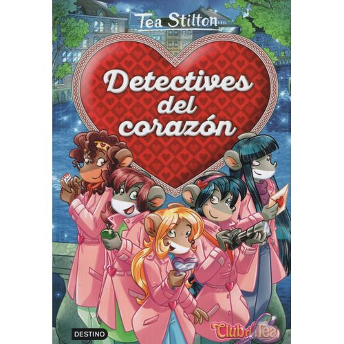 DETECTIVES DEL CORAZON - TEA STILTON DETECTIVES DEL CORAZON - TEA STILTON
