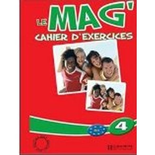 LE MAG'4 - CAHIER D'EXERCICES B1