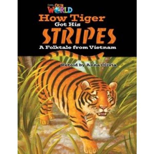OUR WORLD READERS 5 - HOW TIGER GOT HIS STRIPES (READER) (BR OUR WORLD READERS 5 - HOW TIGER GOT HIS STRIPES (READER) (BR