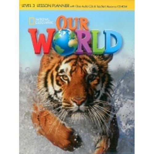 OUR WORLD 3 - LESSON PLANNER + AUDIO CD AND TEACHER'S RESOUR OUR WORLD 3 - LESSON PLANNER + AUDIO CD AND TEACHER'S RESOUR