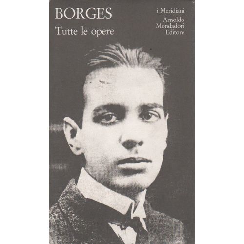 TUTTE LE OPERE VOLUME I - JORGE LUIS BORGES