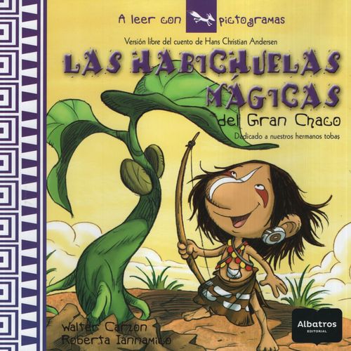 LAS HABICHUELAS MAGICAS DEL GRAN CHACO - A LEER CON PICTOGRA