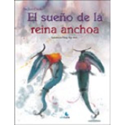 EL SUEÑO DE LA REINA ANCHOA - GRANDES LIBROS PARA PEQUEÑOS L