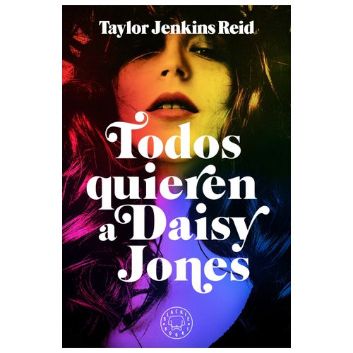 TODOS QUIEREN A DAISY JONES - TAYLOR JENKINS REID
