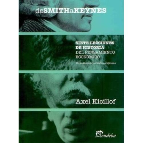 DE SMITH A KEYNES - SIETE LECCIONES DE HISTORIA DEL PENSAMIE