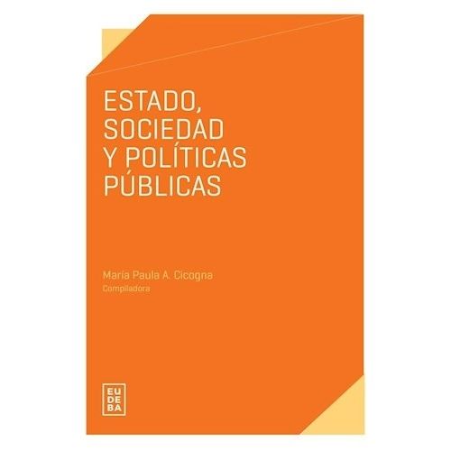 ESTADO SOCIEDAD Y POLITICAS PUBLICAS - MARIA PAULA CICOGNA