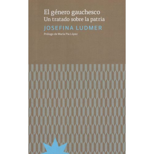 EL GENERO GAUCHESCO - JOSEFINA LUDMER