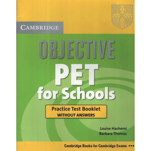 OBJECTIVE PET FOR SCHOOLS - PRACTICE TEST BOOKLET NO KEY