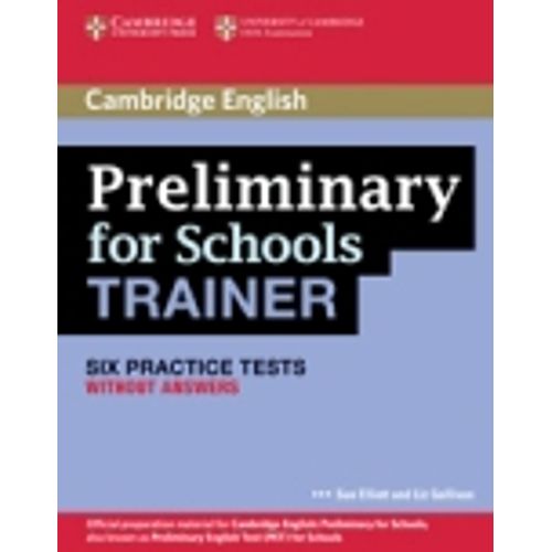 PRELIMINARY FOR SCHOOLS TRAINER - SIX PRACTICE TESTS NO KEY