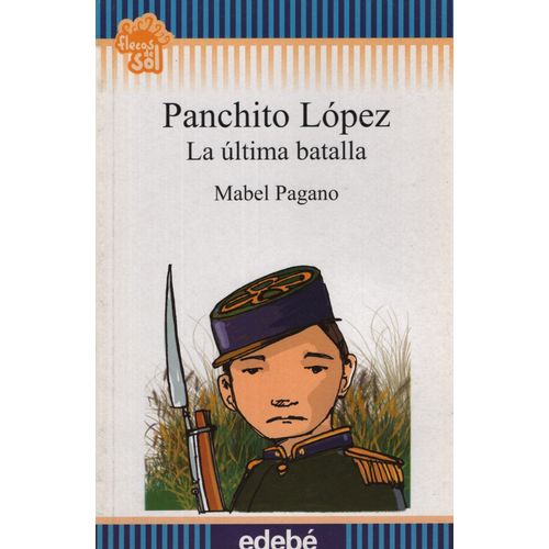 PANCHITO LOPEZ LA ULTIMA BATALLA - FLECOS DE SOL (+10 AÑOS)