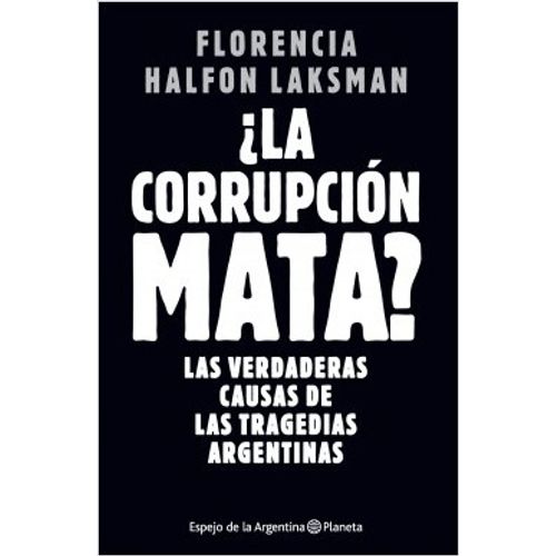 LA CORRUPCION MATA ? LAS VERDADERAS CAUSAS DE LAS TRAGEDIAS