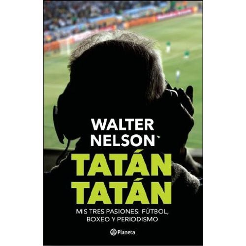 TATÁN TATÁN - MIS TRES PASIONES: FÚTBOL, BOXEO Y PERIODISMO