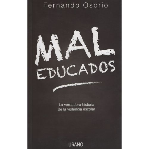 MAL EDUCADOS: LA VERDADERA HISTORIA DE LA VIOLENCIA ESCOLAR